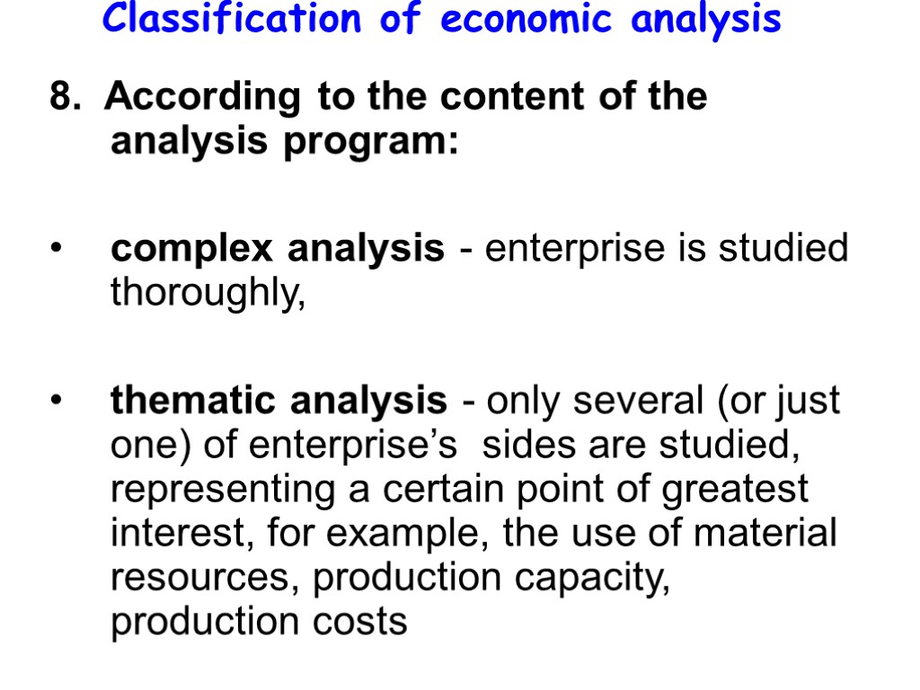 Classification of economic analysis 8. According to the content of the analysis program: complex